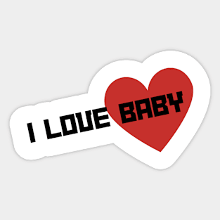 i love baby Sticker